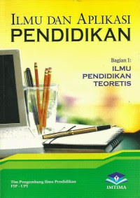 Image of Ilmu dan Aplikasi Pendidikan Bagian I : Ilmu Pendidikan Teoretis