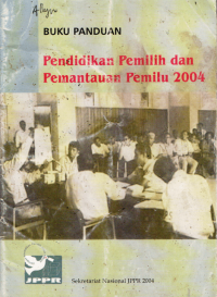 Image of Pendidikan Pemilih dan Pemantauan Pemilu 2004